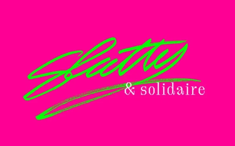 Sl*tty & solidaire!